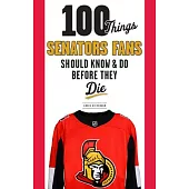 100 Things Senators Fans Should Know & Do Before They Die