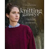 Knitting Ganseys, Revised and Updated: Techniques and Patterns for Traditional Sweaters