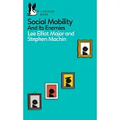 Social Mobility: And Its Enemies