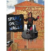 Spray on Walls: Graffiti Grows on the Run
