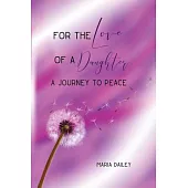 For the Love of a Daughter: A Journey to Peace