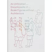 An Unfinished Encyclopedia of Scale Figures Without Architecture