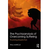 The Psychoanalysis of Overcoming Suffering: Flourishing Despite Pain