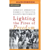 Lighting the Fires of Freedom: African American Women in the Civil Rights Movement