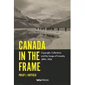 Canada in the Frame: Copyright, Collections and the Image of Canada, 1895-1924