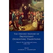 The Oxford History of Protestant Dissenting Traditions, Volume II: The Long Eighteenth Century C. 1689-C. 1828