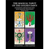 The Magical Tarot of the Golden Dawn: Divination, Meditation and High Magical Teachings