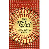 The New Silk Roads: The Present and Future of the World