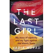 The Last Girl: My Story of Captivity and My Fight Against the Islamic State