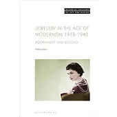 Jewellery in the Age of Modernism 1918-1940: Adornment and Beyond