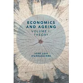 Economics and Ageing: Volume I: Theory