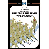 The True Believer: Thoughts on the Nature of Mass Movements