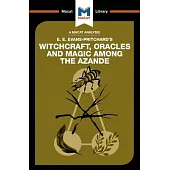 Witchcraft, Oracles and Magic Among the Azande