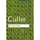 Structuralist Poetics: Structuralism, Linguistics and the Study of Literature