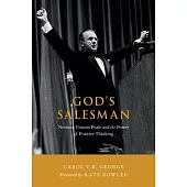 God’s Salesman: Norman Vincent Peale and the Power of Positive Thinking