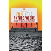 Film in the Anthropocene: Philosophy, Ecology, and Cybernetics