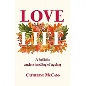 Love Life: A Holistic Understanding of Ageing