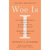 Woe Is I: The Grammarphobe’s Guide to Better English in Plain English (Fourth Edition)