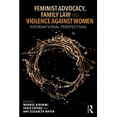 Feminist Advocacy, Family Law and Violence Against Women: International Perspectives