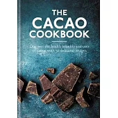 Cacao Cookbook: Discover the Health Benefits and Uses of Cacao, with 50 Delicious Recipes