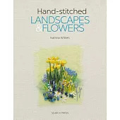 Handstitched Landscapes and Flowers: 10 Charming Embroidery Projects with Templates