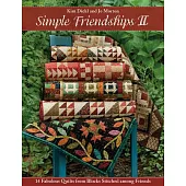 Simple Friendships II: 14 Fabulous Quilts from Blocks Stitched Among Friends