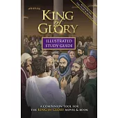 King of Glory Illustrated Study Guide: A Companion Tool for the King of Glory Movie & Book