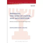 Phinehas, the Sons of Zadok, and Melchizedek: Priestly Covenant in Late Second Temple Texts