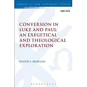 Conversion in Luke and Paul: An Exegetical and Theological Exploration