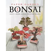 Paper Garden Bonsai: Craft a Model Bonsai for Every Season