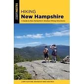 Hiking New Hampshire: A Guide to New Hampshire’s Greatest Hiking Adventures