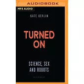 Turned on: Science, Sex and Robots
