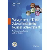 Management of Knee Osteoarthritis in the Younger, Active Patient: An Evidence-based Practical Guide for Clinicians