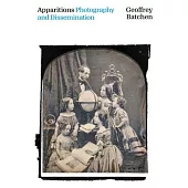 Apparitions: Photography and Dissemination