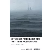 Suffering as Participation with Christ in the Pauline Corpus