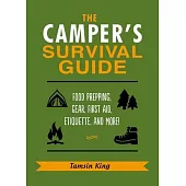 The Camper’s Survival Guide: Food Prepping, Gear, First Aid, Etiquette, and More!