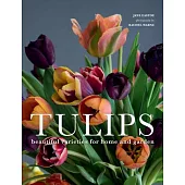 Tulips: Beautiful Varieties for Home and Garden