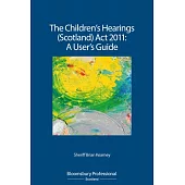 The Children’s Hearings (Scotland) ACT 2011 - A User’s Guide