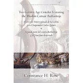 Two Golden Age Comedias Featuring the Muslim Corsair Barbarroja: El Cerco De Tunez Y Ganada De La Goleta Por El Emperador Carlos