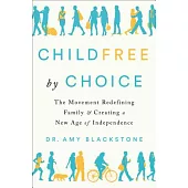 Childfree by Choice: The Movement Redefining Family and Creating a New Age of Independence