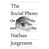 The Social Photo: On Photography and Social Media