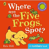 Where are the Five Frogs, Spot?: A numbers book with felt flaps