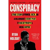Conspiracy: A True Story of Power, Sex, and a Billionaire’s Secret Plot to Destroy a Media Empire