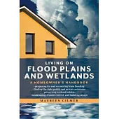 Living on Flood Plains and Wetlands: A Homeowner’s Handbook