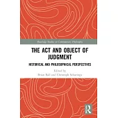 The ACT and Object of Judgment: Historical and Philosophical Perspectives