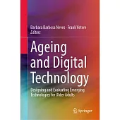 Ageing and Digital Technology: Designing and Evaluating Emerging Technologies for Older Adults