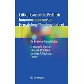 Critical Care of the Pediatric Immunocompromised Hematology/Oncology Patient: An Evidence-based Guide