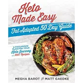 Keto Made Easy: Fat Adapted 50 Day Guide