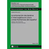 La entonación declarativa e interrogativa en cinco zonas fronterizas del español: Canarias, Cuba, Venezuela, Colombia y San Anto