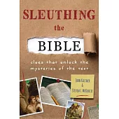 Sleuthing the Bible: Clues That Unlock the Mysteries of the Text